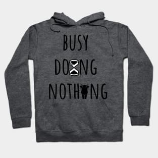 Busy Doing Nothing Hoodie